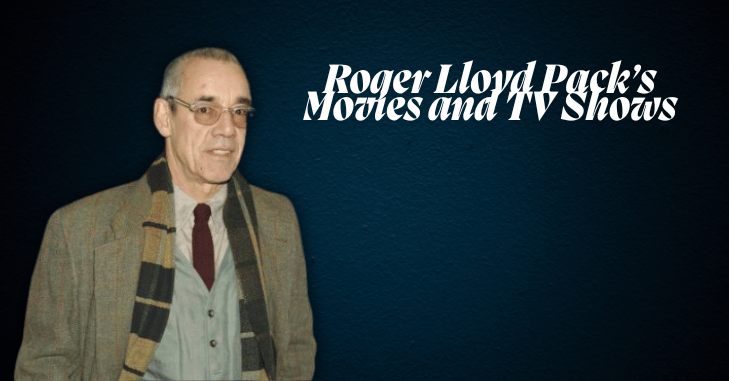 Roger Lloyd Pack’s Movies and TV Shows: A Complete Guide About His Career, Achievements, Family & Lifestyle, Net Worth, Appearance, and More Info