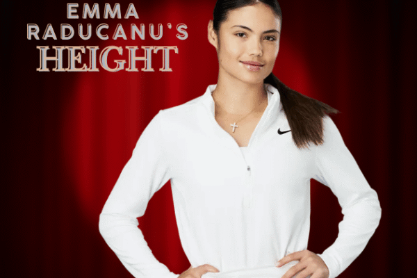 Emma Raducanu’s Height and Its Impact on Her Tennis Performance: A Detailed Analysis of Her Physical Advantage on the Court