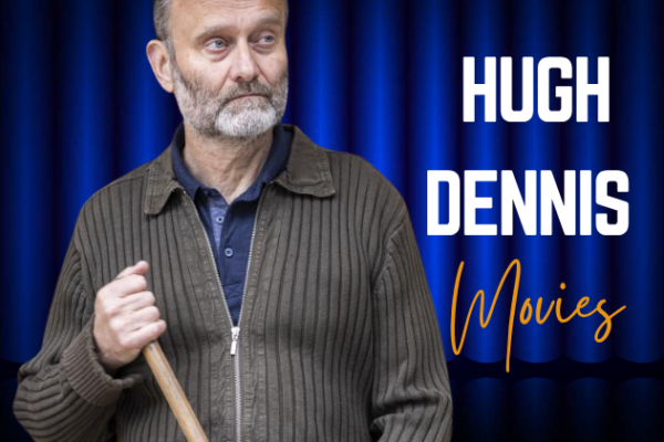 Hugh Dennis Movies and Legacy: Career Journey, Age, TV Fame, Illness Challenges, Wife, Height, and Net Worth Explained